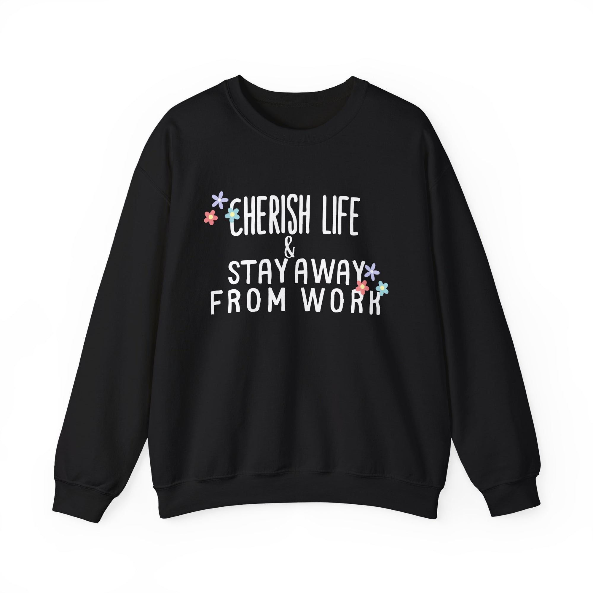 Unisex Heavy Blend™ Crewneck Sweatshirt - Quote - Cherish life and stay away from work