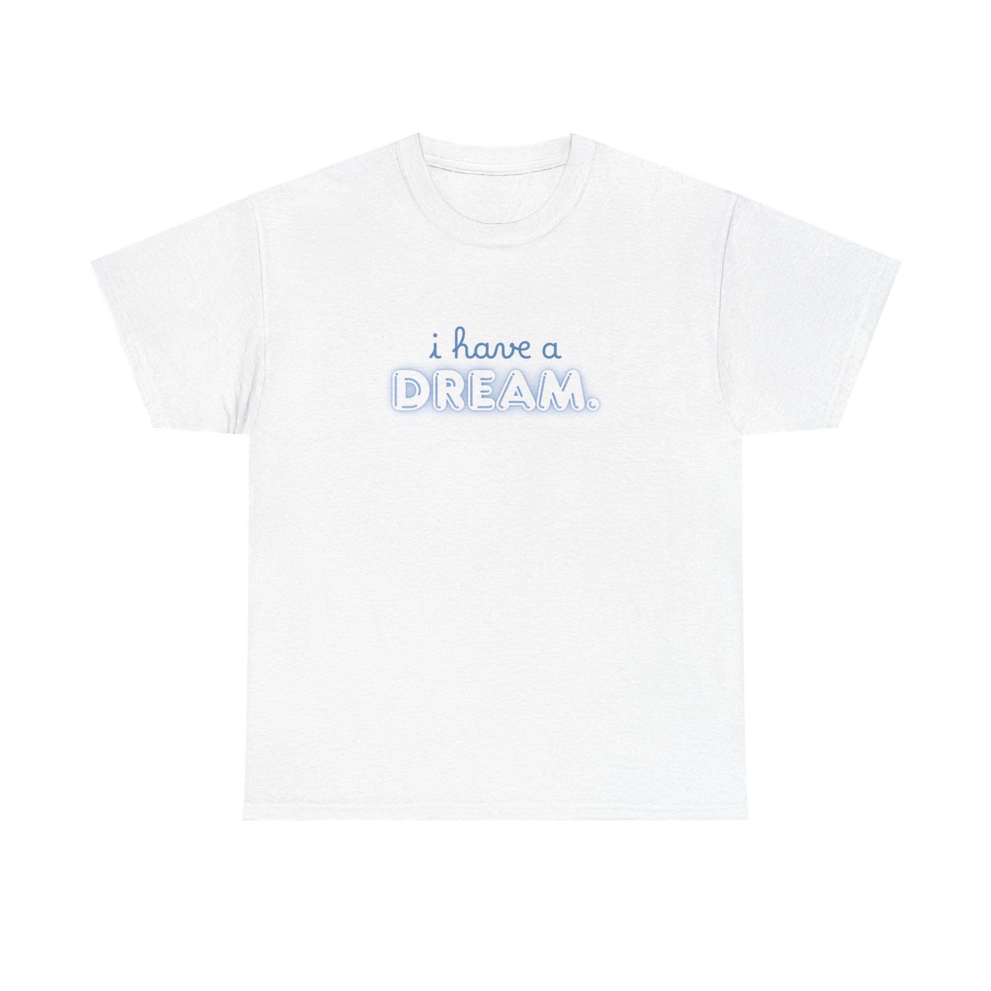 Unisex Heavy Cotton Tee - Quote Tshirt - i have a dream