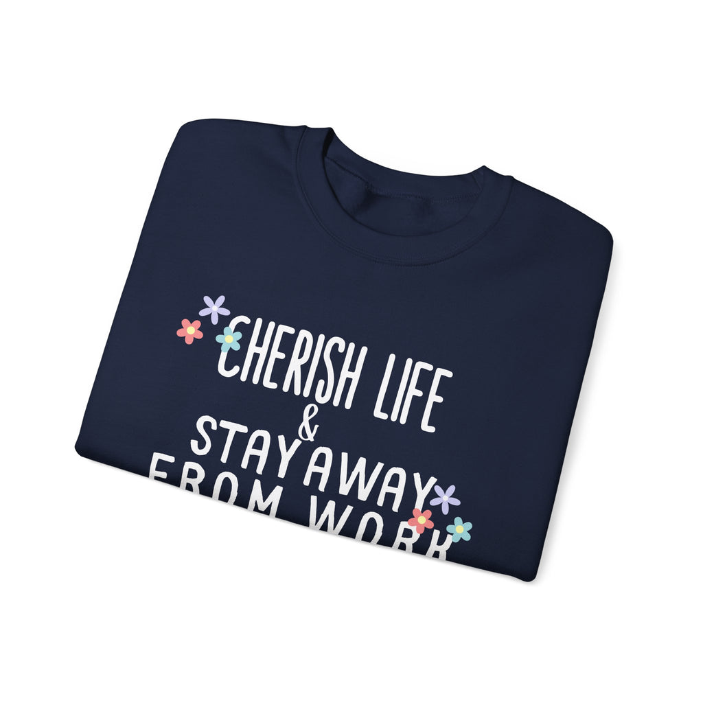 Unisex Heavy Blend™ Crewneck Sweatshirt - Quote - Cherish life and stay away from work