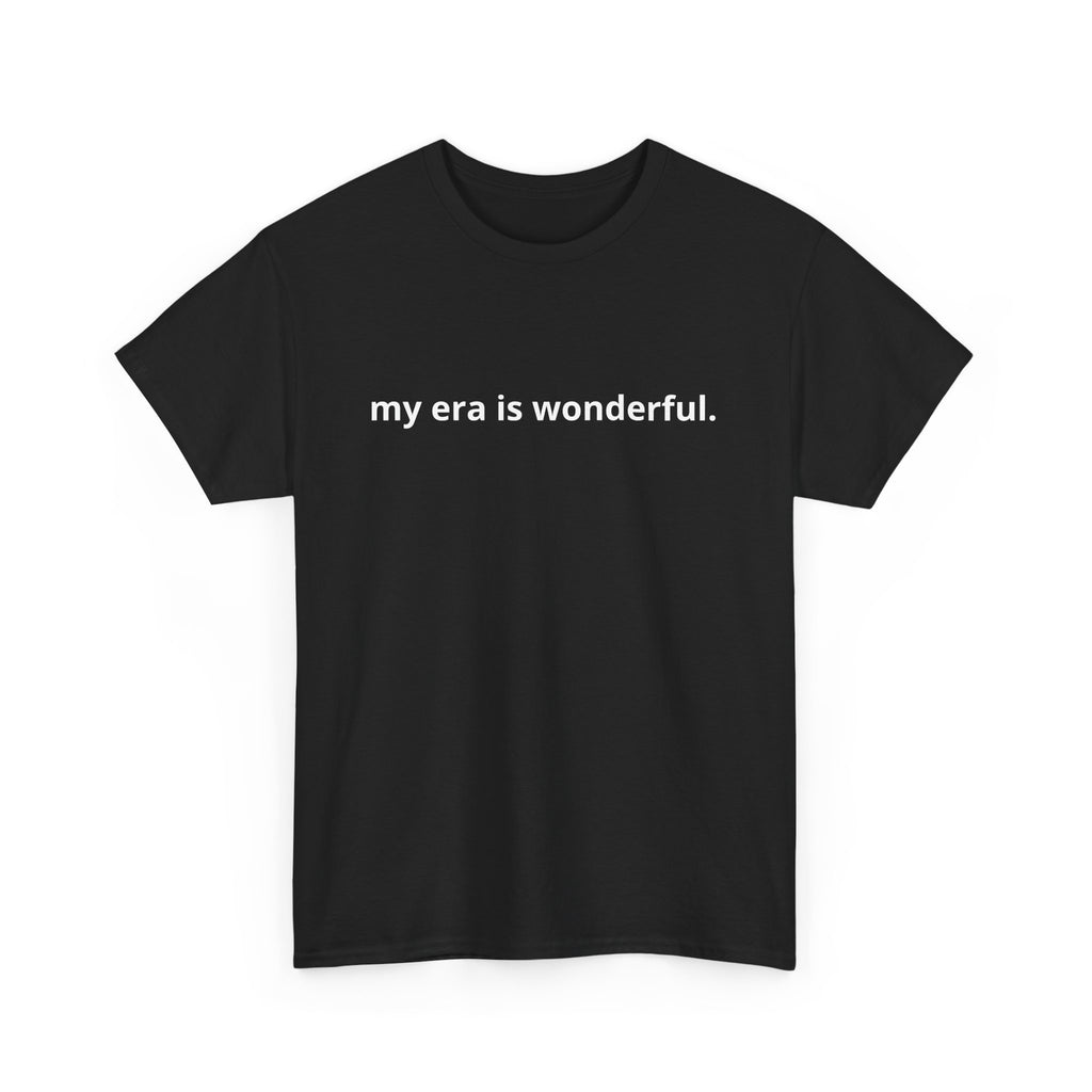 Unisex Heavy Cotton Tee - my era is wonderful