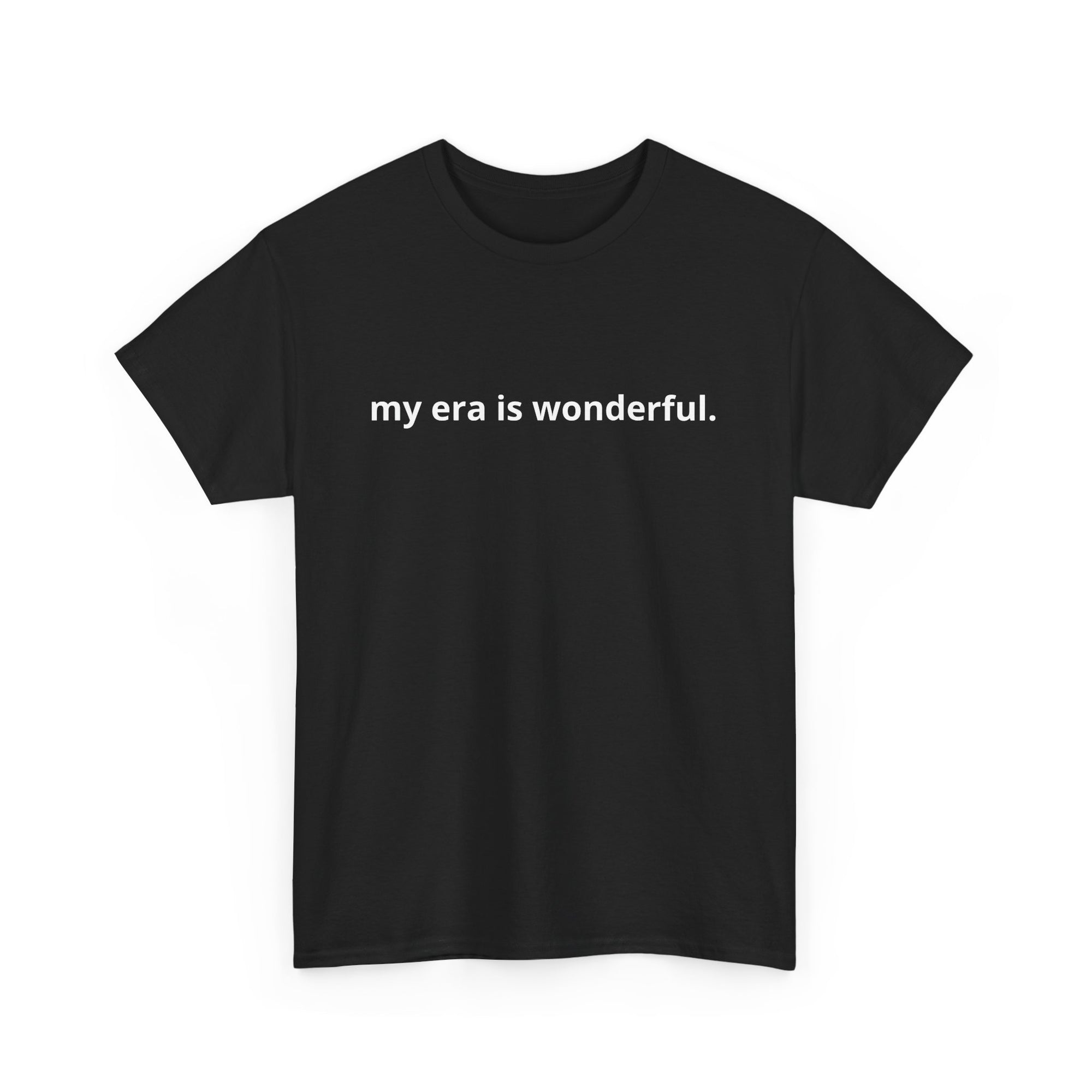 Unisex Heavy Cotton Tee - my era is wonderful
