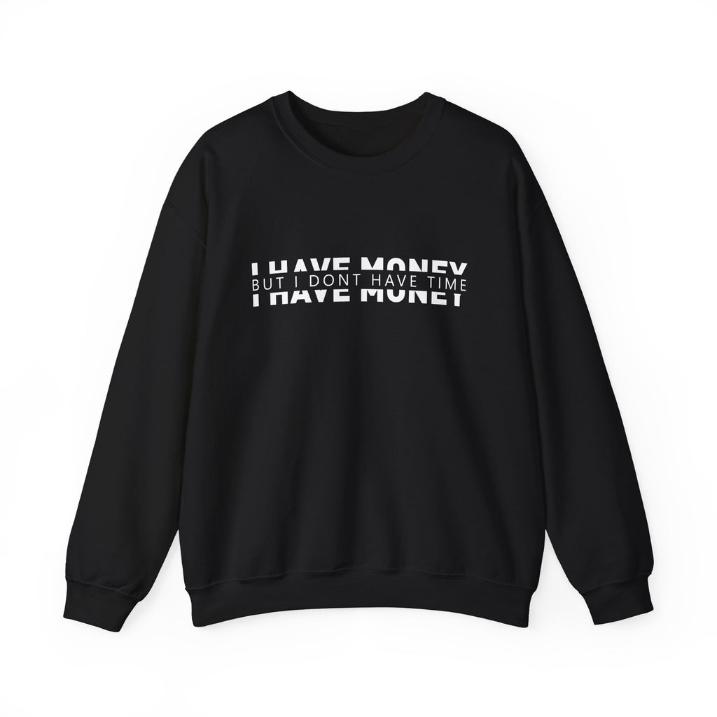 Unisex Heavy Blend™ Crewneck Sweatshirt - i have money but i dont have time