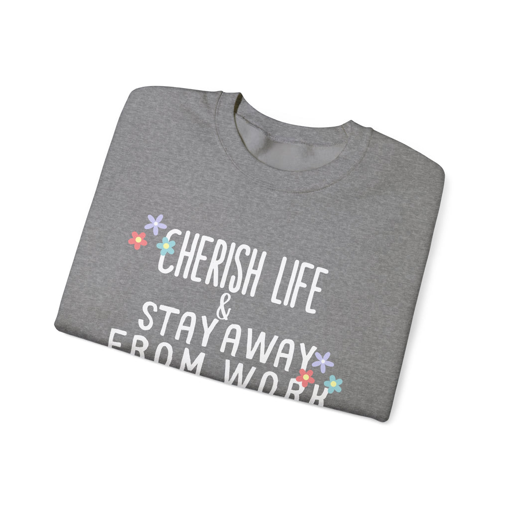 Unisex Heavy Blend™ Crewneck Sweatshirt - Quote - Cherish life and stay away from work