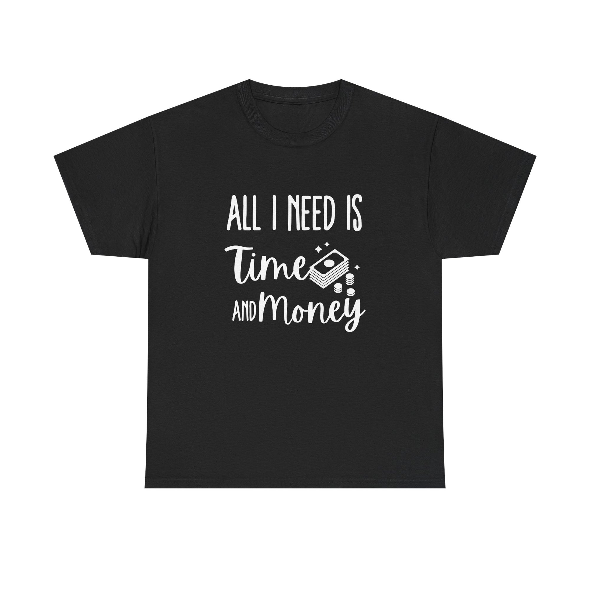 Unisex Heavy Cotton Tee - all i need is time and money