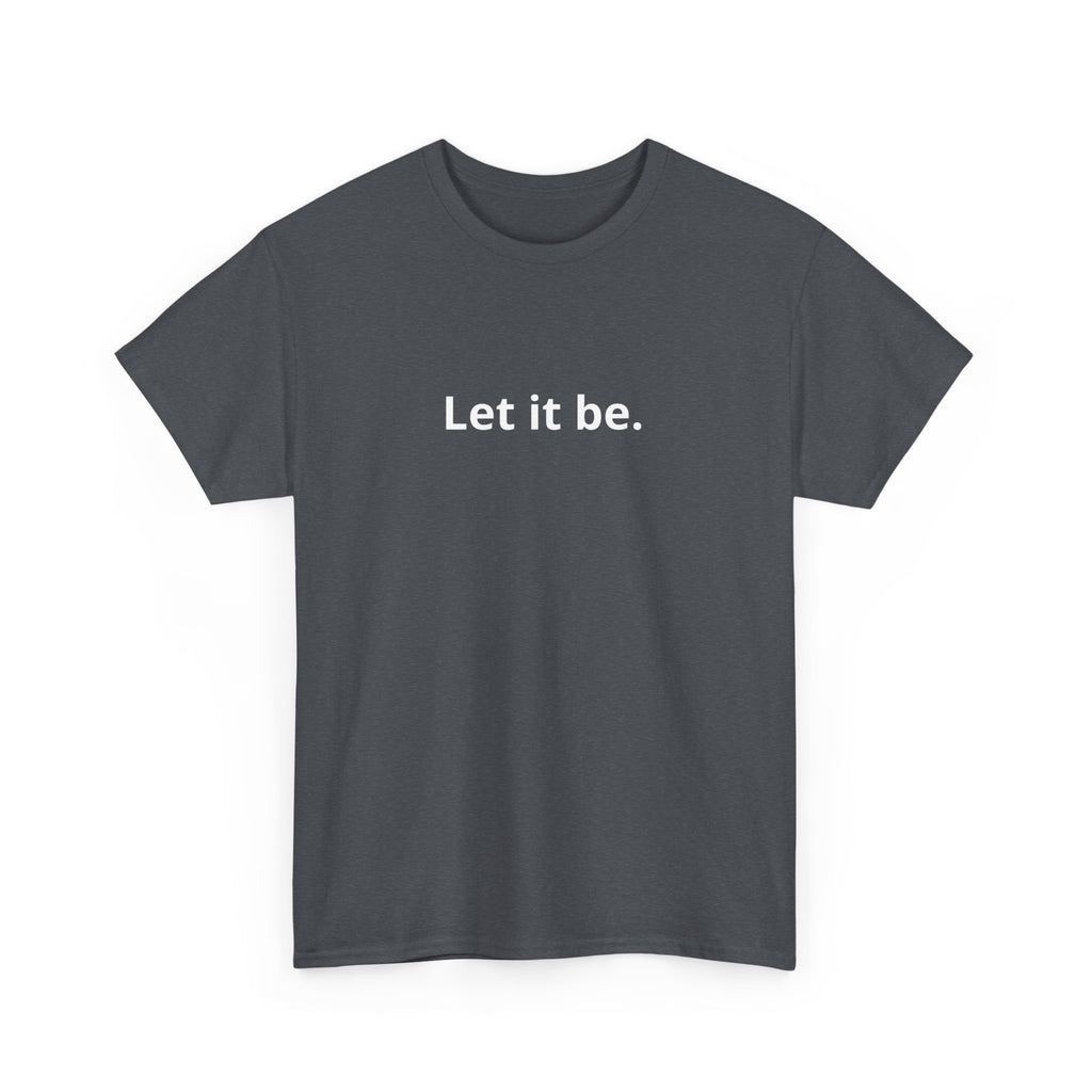 Unisex Heavy Cotton Tee - let it be