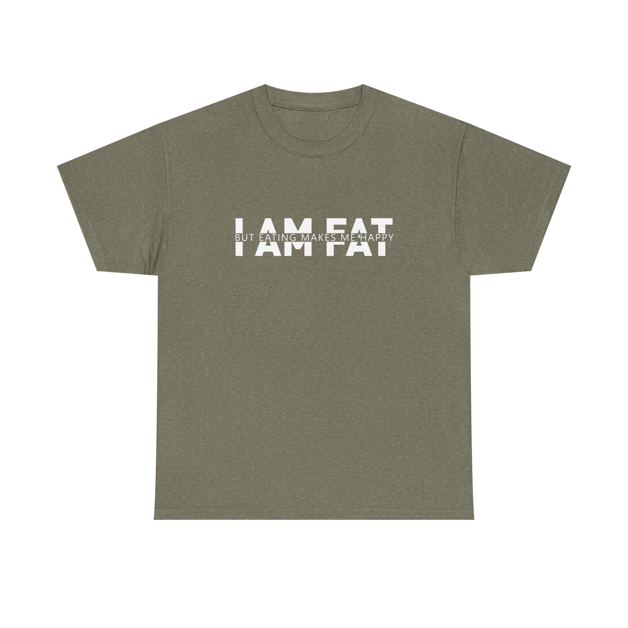Unisex Heavy Cotton Tee - i am fat but eating makes me happy