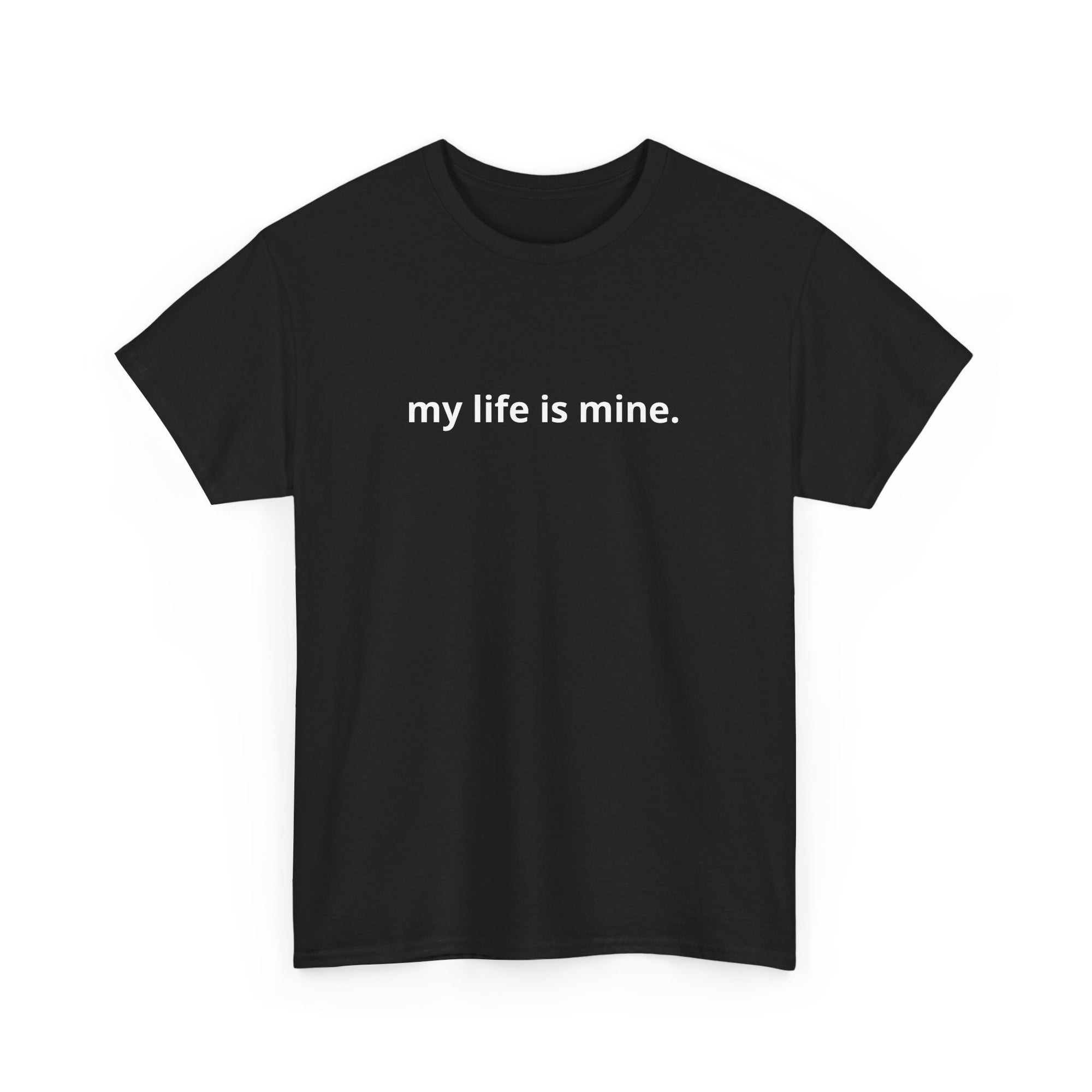 Unisex Heavy Cotton Tee - my life is mine