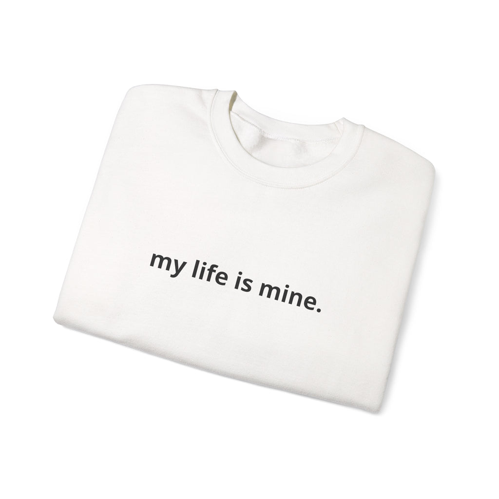 Unisex Heavy Blend™ Crewneck Sweatshirt - my life is mine