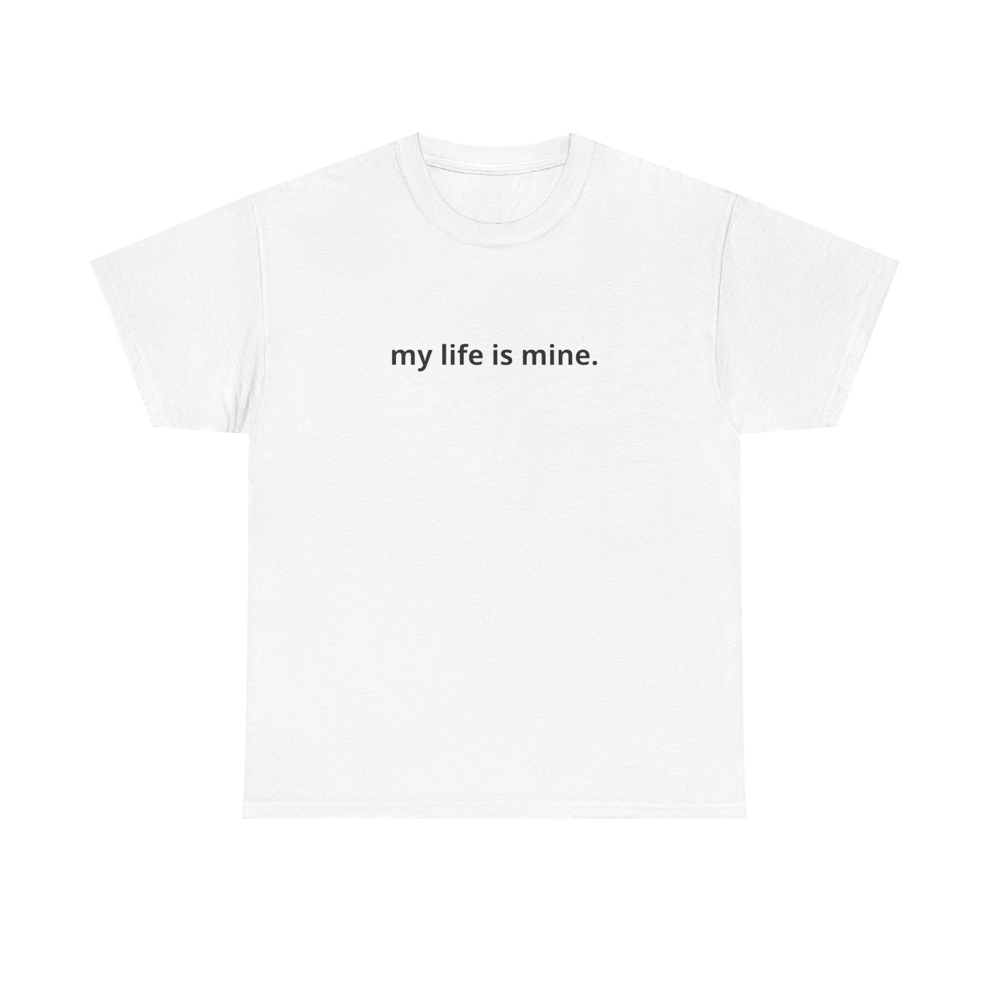 Unisex Heavy Cotton Tee - my life is mine
