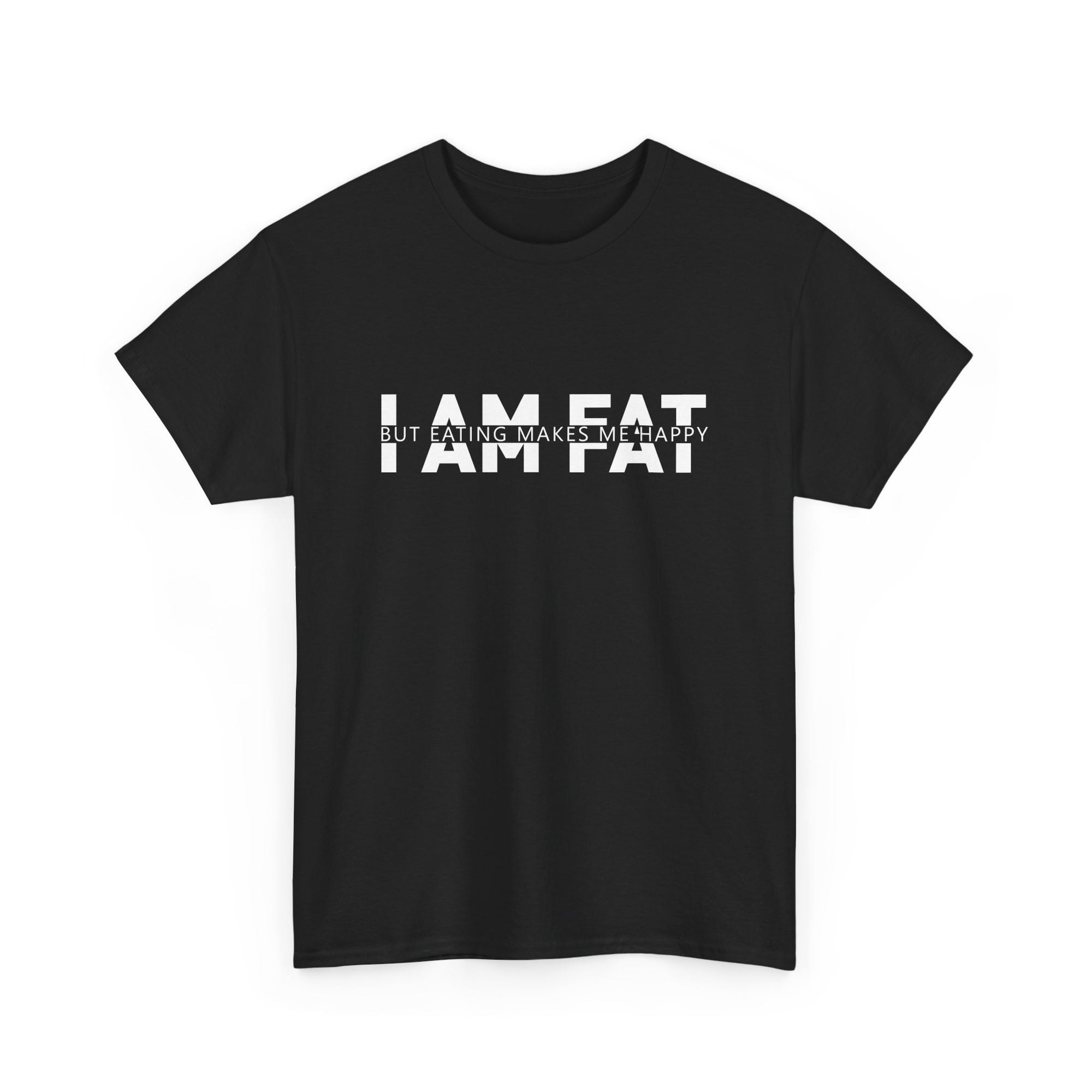 Unisex Heavy Cotton Tee - i am fat but eating makes me happy