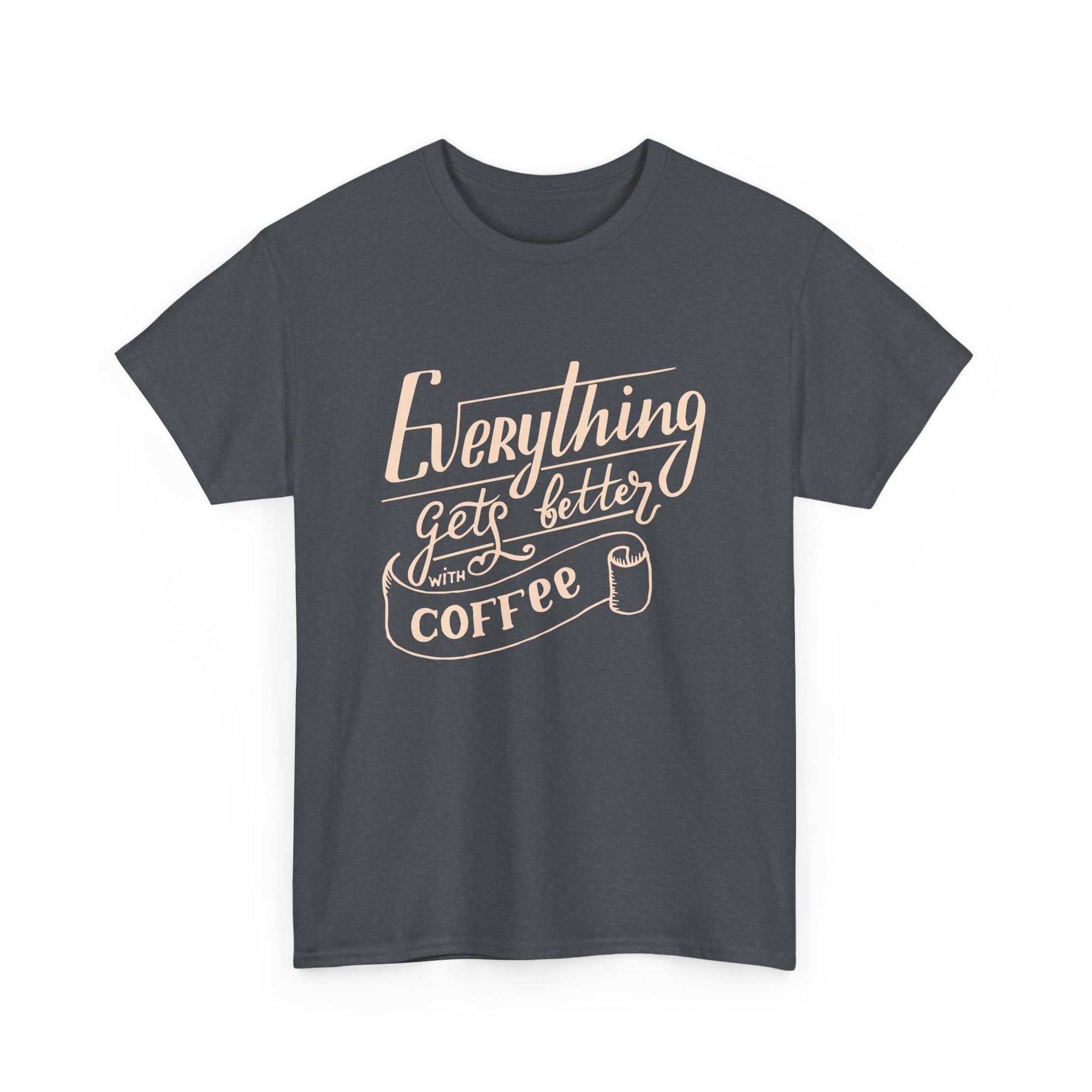 Unisex Heavy Cotton Tee - Quotes Tshirt - Everything gets better with coffee