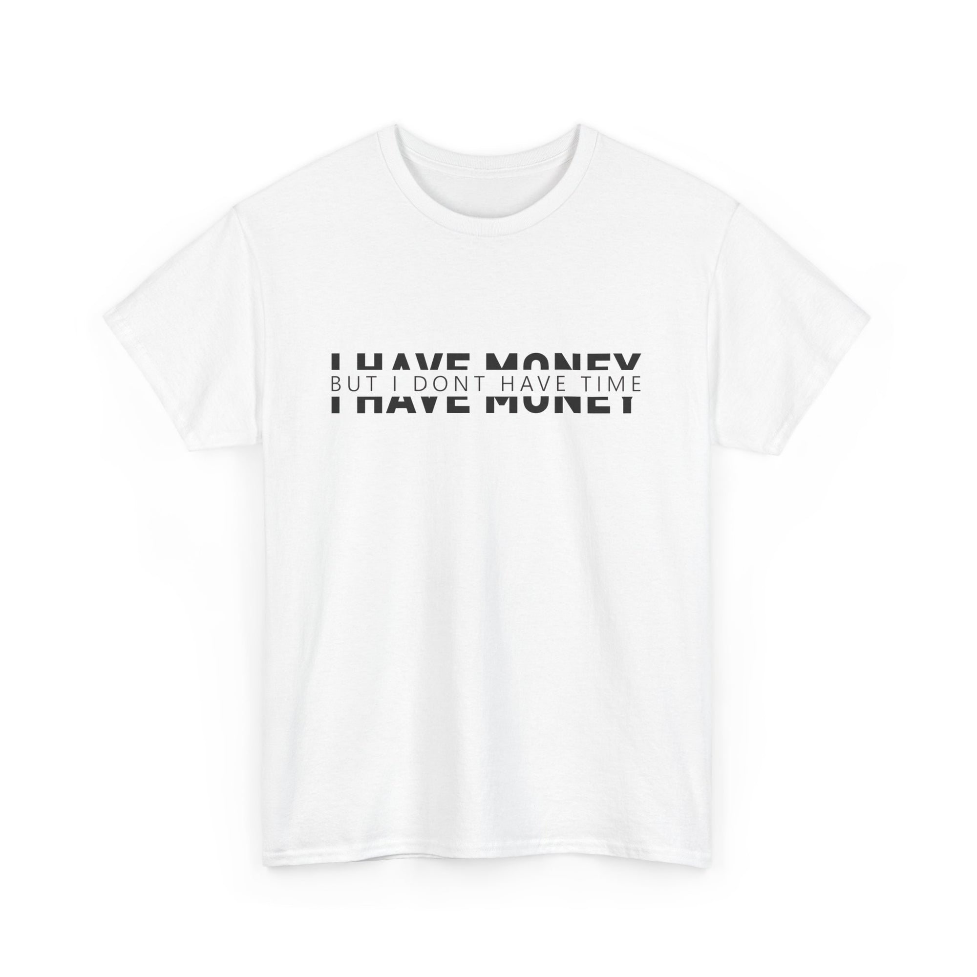 Unisex Heavy Cotton Tee - i have money but i dont have time