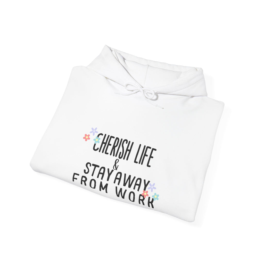 Unisex Heavy Blend™ Hooded Sweatshirt - Quote - Cherish life and stay away from work