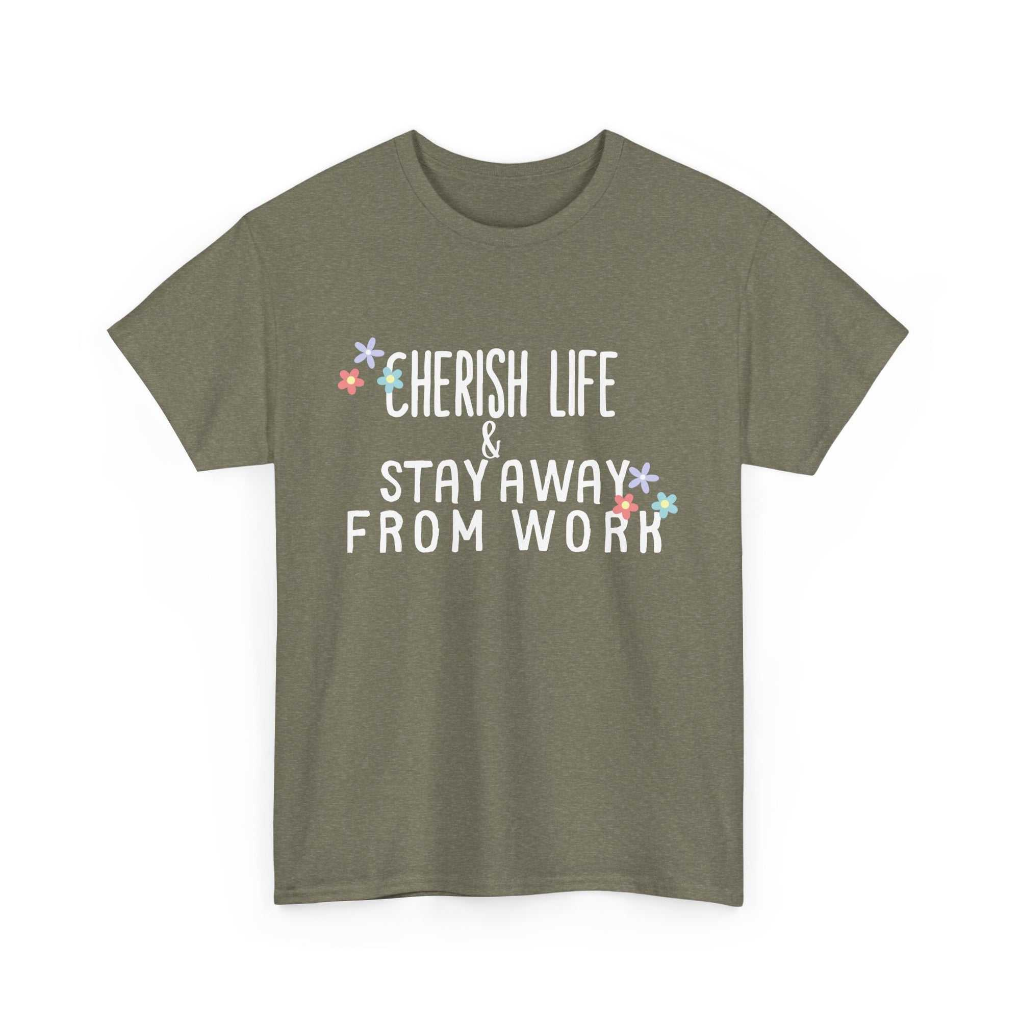 Unisex Heavy Cotton Tee - Quotes Tshirt - Cherish life and stay away from work