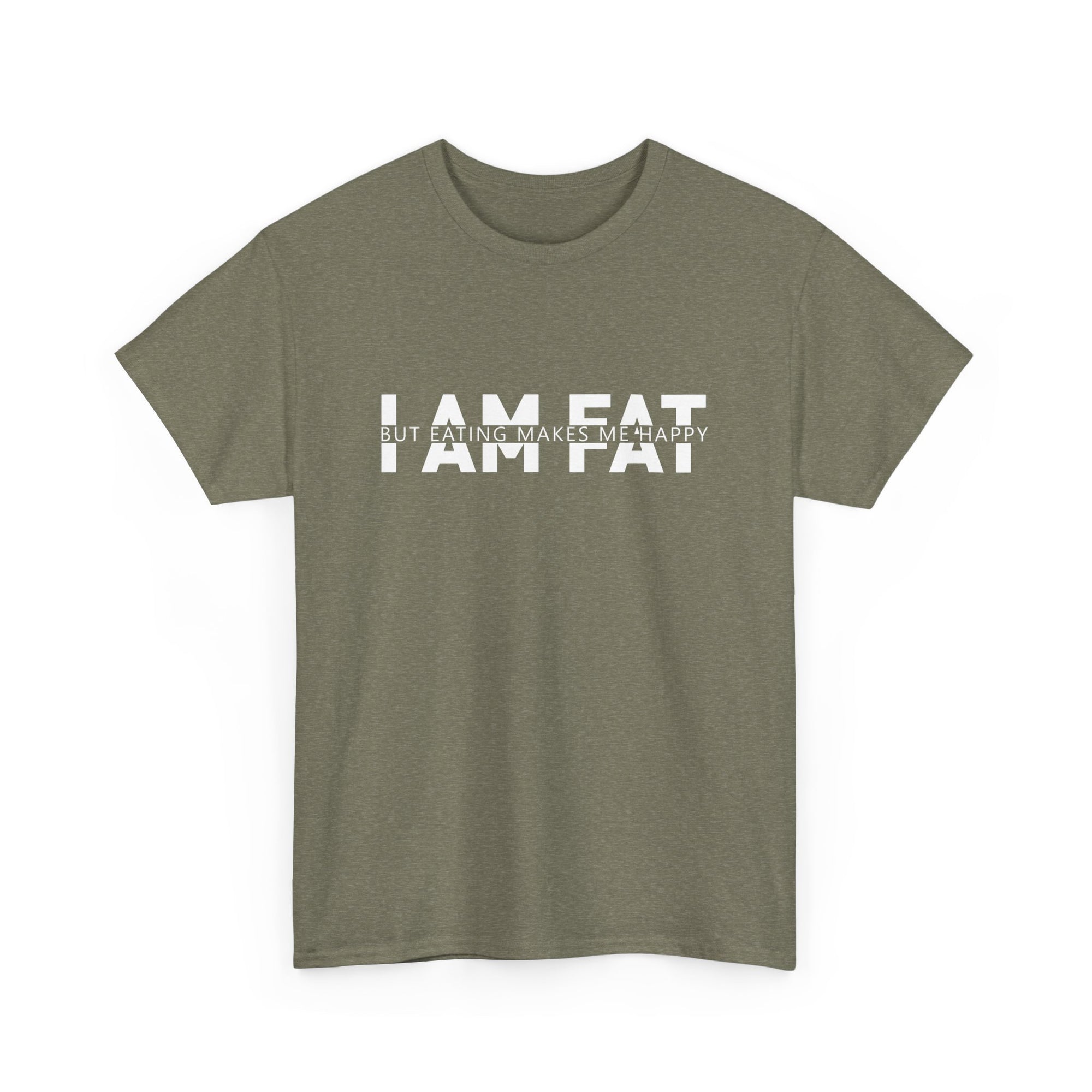 Unisex Heavy Cotton Tee - i am fat but eating makes me happy