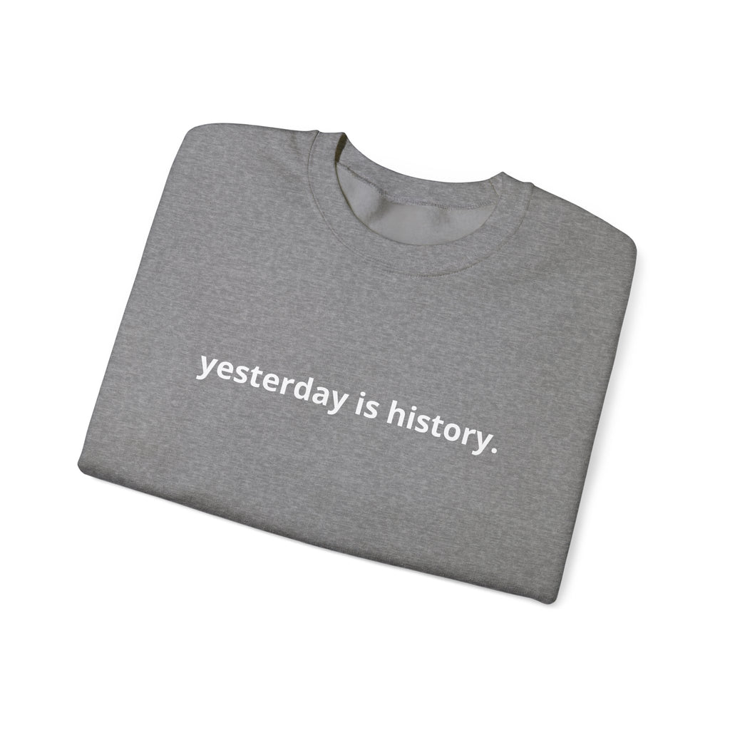 Unisex Heavy Blend™ Crewneck Sweatshirt - yesterday is history