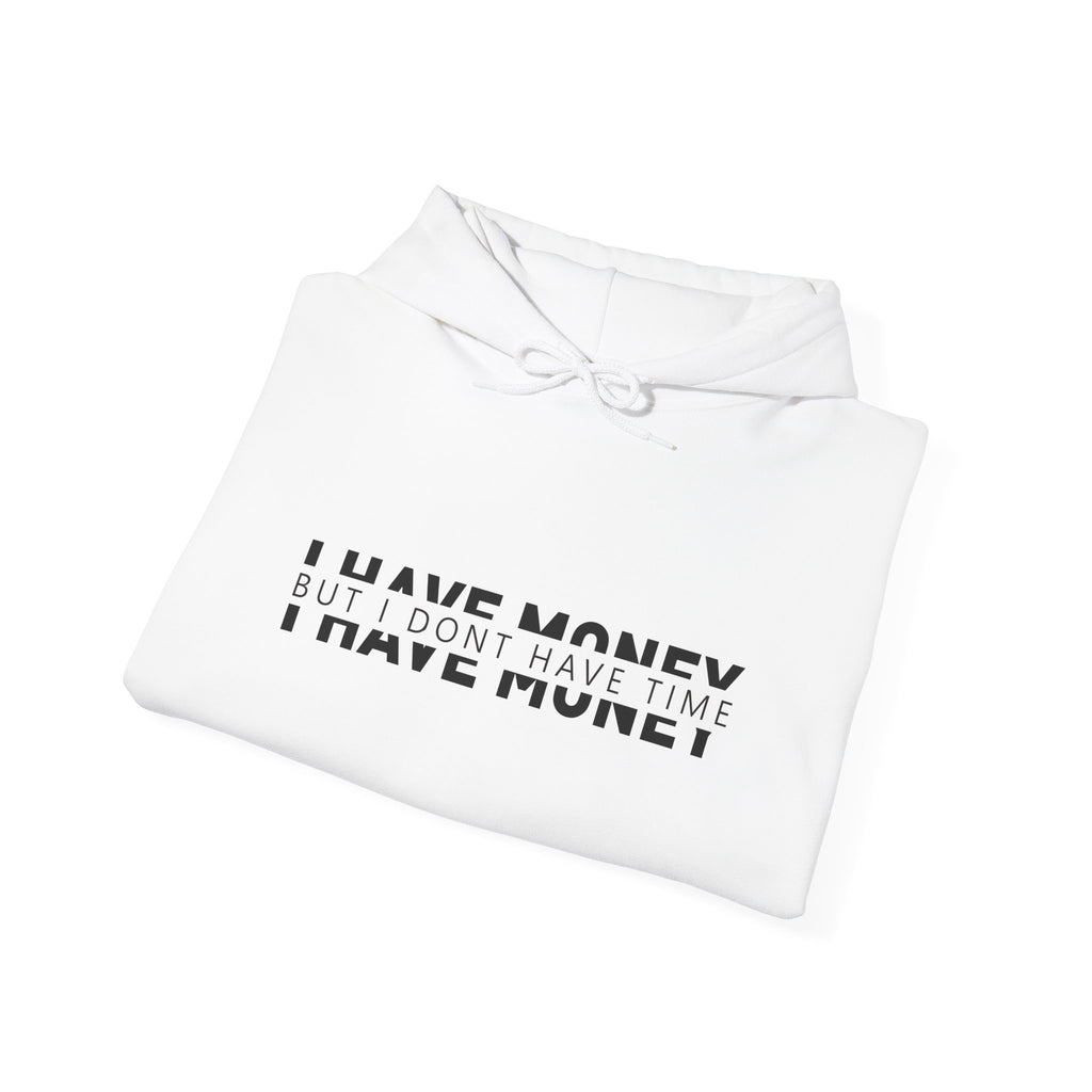Unisex Heavy Blend™ Hooded Sweatshirt - i have money but i dont have time