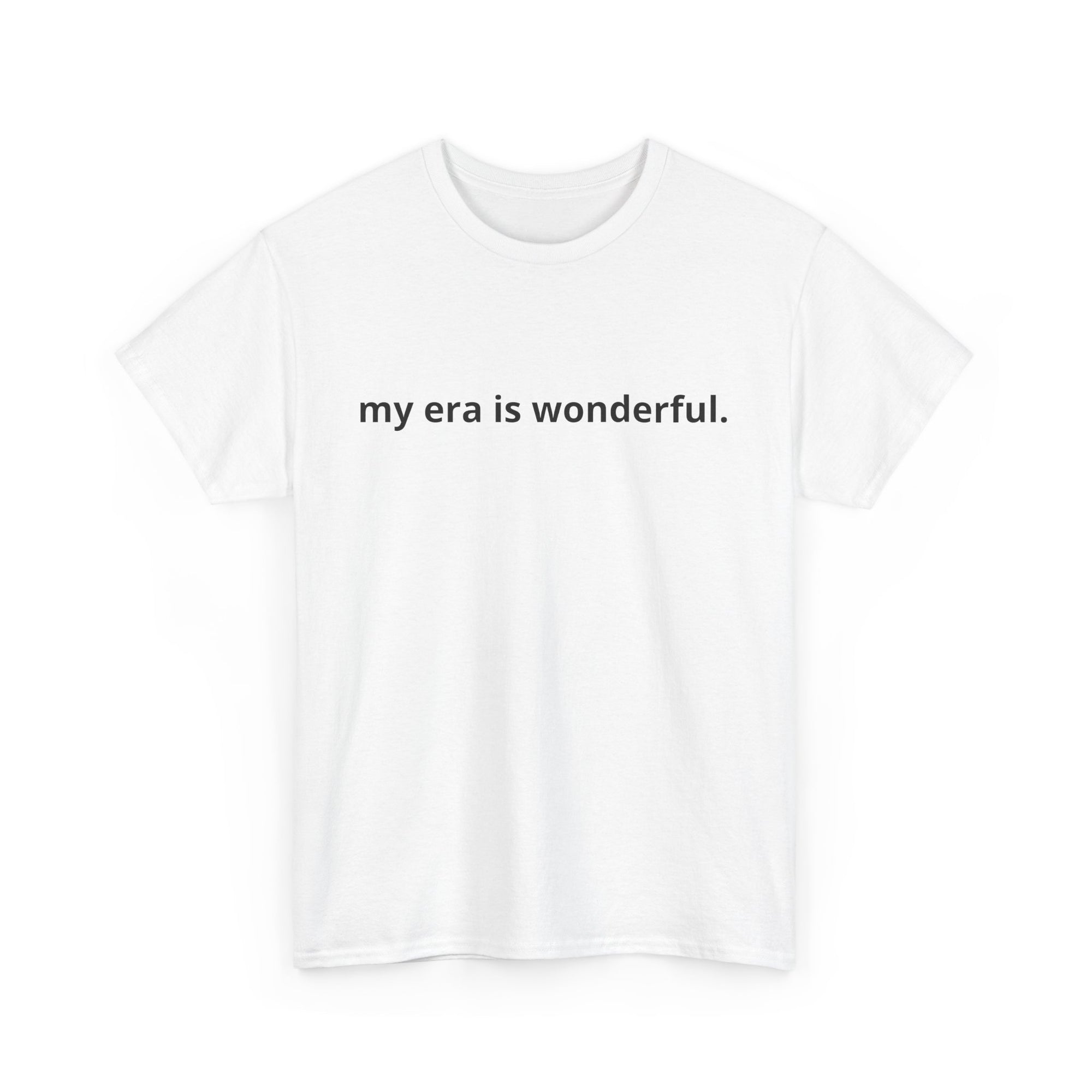 Unisex Heavy Cotton Tee - my era is wonderful