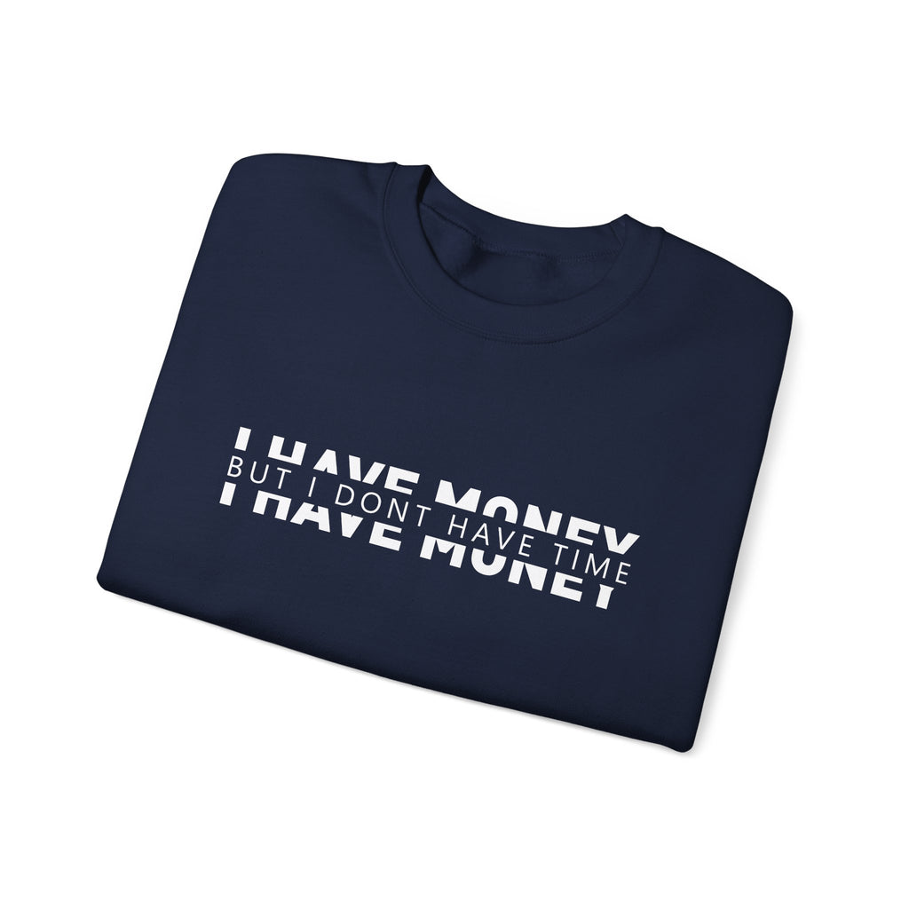 Unisex Heavy Blend™ Crewneck Sweatshirt - i have money but i dont have time