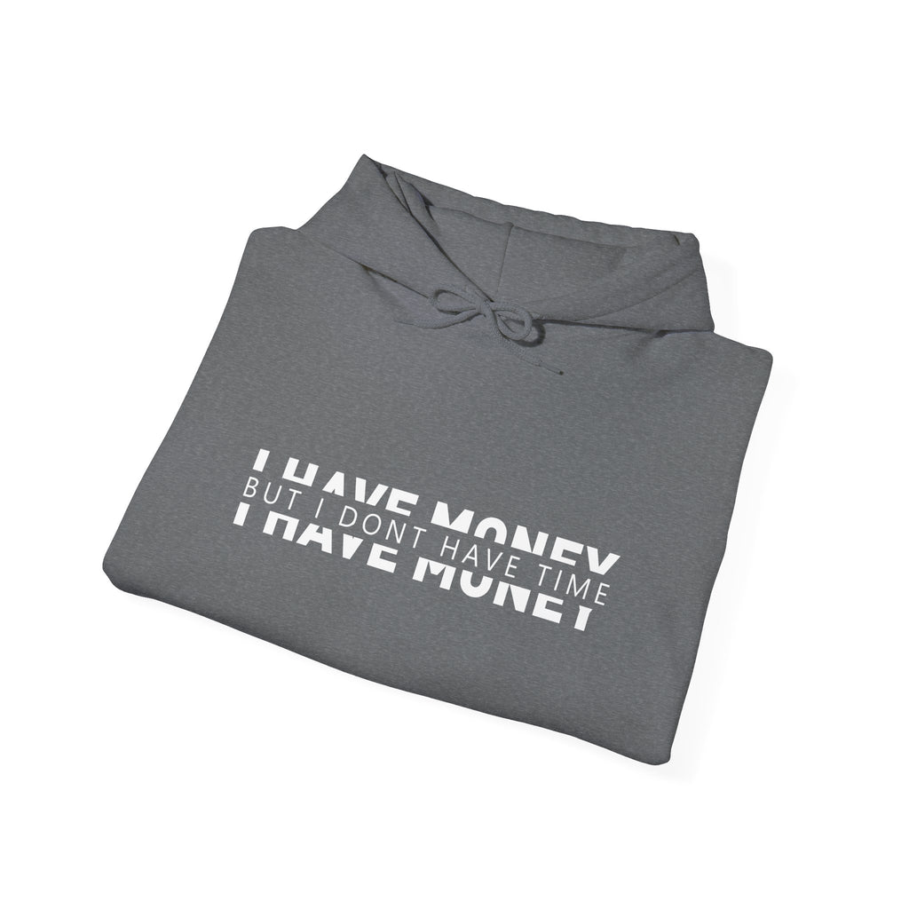 Unisex Heavy Blend™ Hooded Sweatshirt - i have money but i dont have time