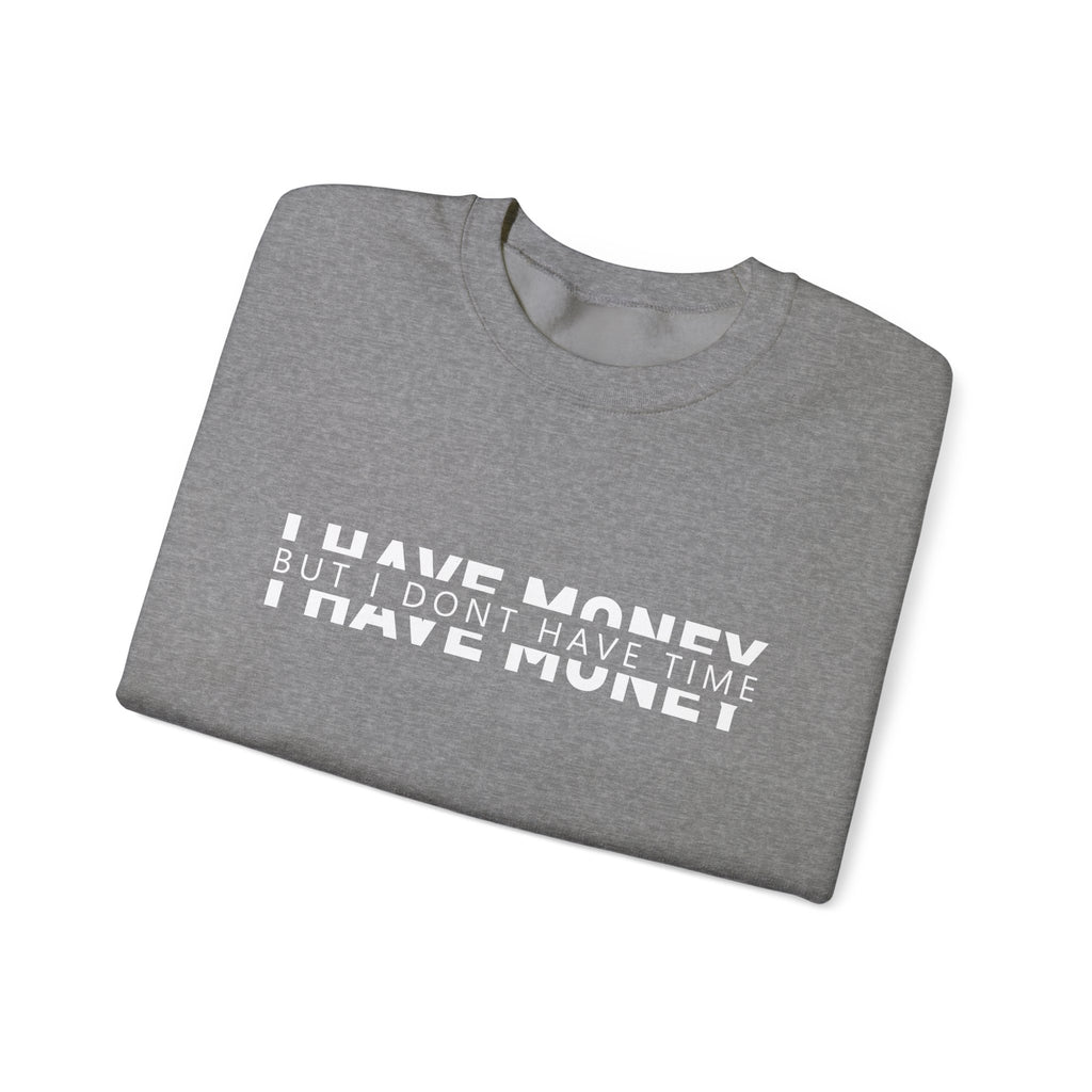Unisex Heavy Blend™ Crewneck Sweatshirt - i have money but i dont have time