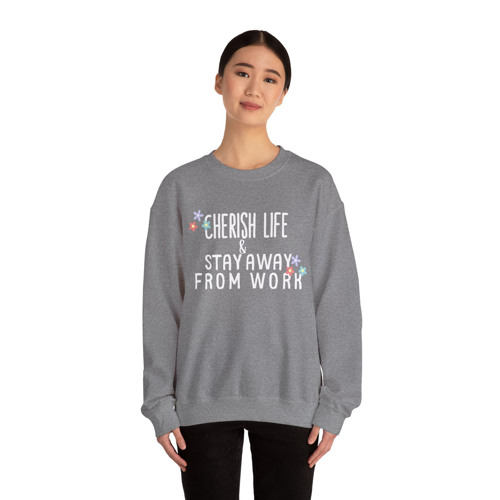 Unisex Heavy Blend™ Crewneck Sweatshirt - Quote - Cherish life and stay away from work