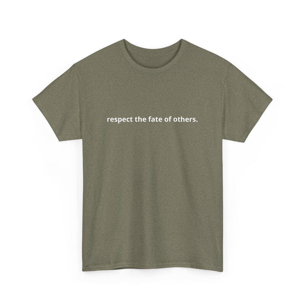 Unisex Heavy Cotton Tee - Creative Tshirt - Respect the fate of others