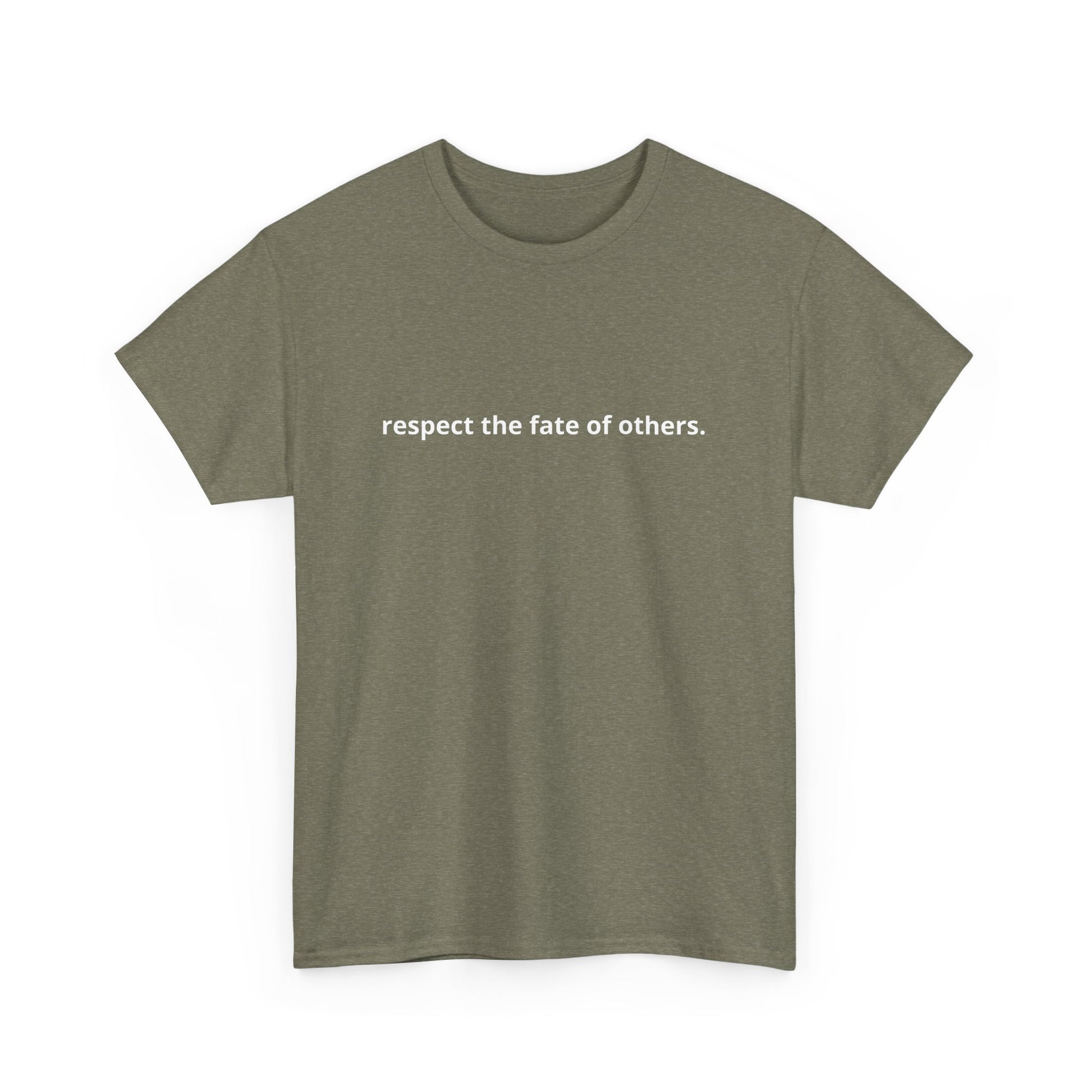 Unisex Heavy Cotton Tee - Creative Tshirt - Respect the fate of others