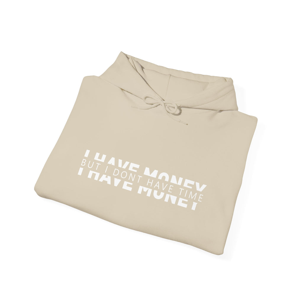 Unisex Heavy Blend™ Hooded Sweatshirt - i have money but i dont have time