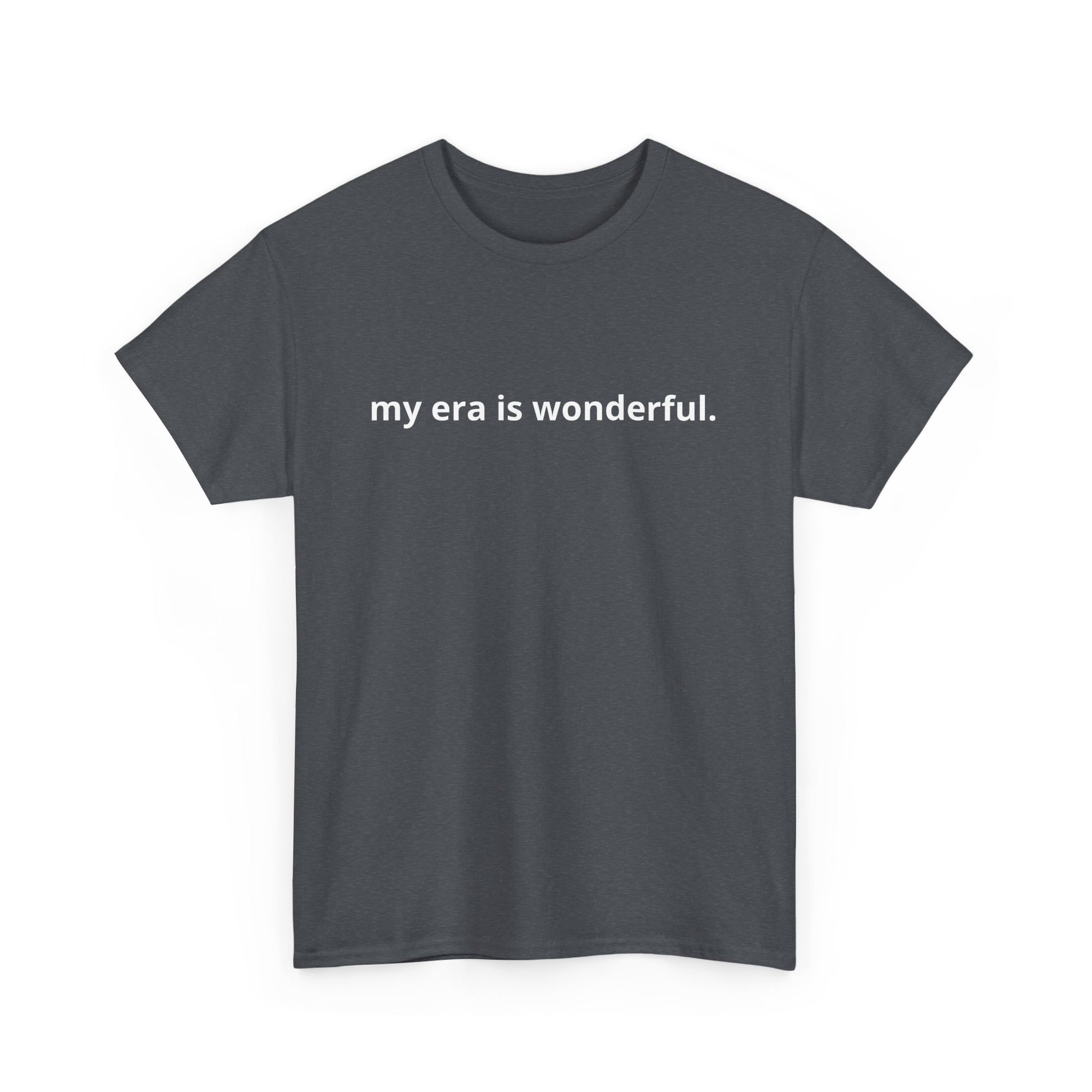 Unisex Heavy Cotton Tee - my era is wonderful