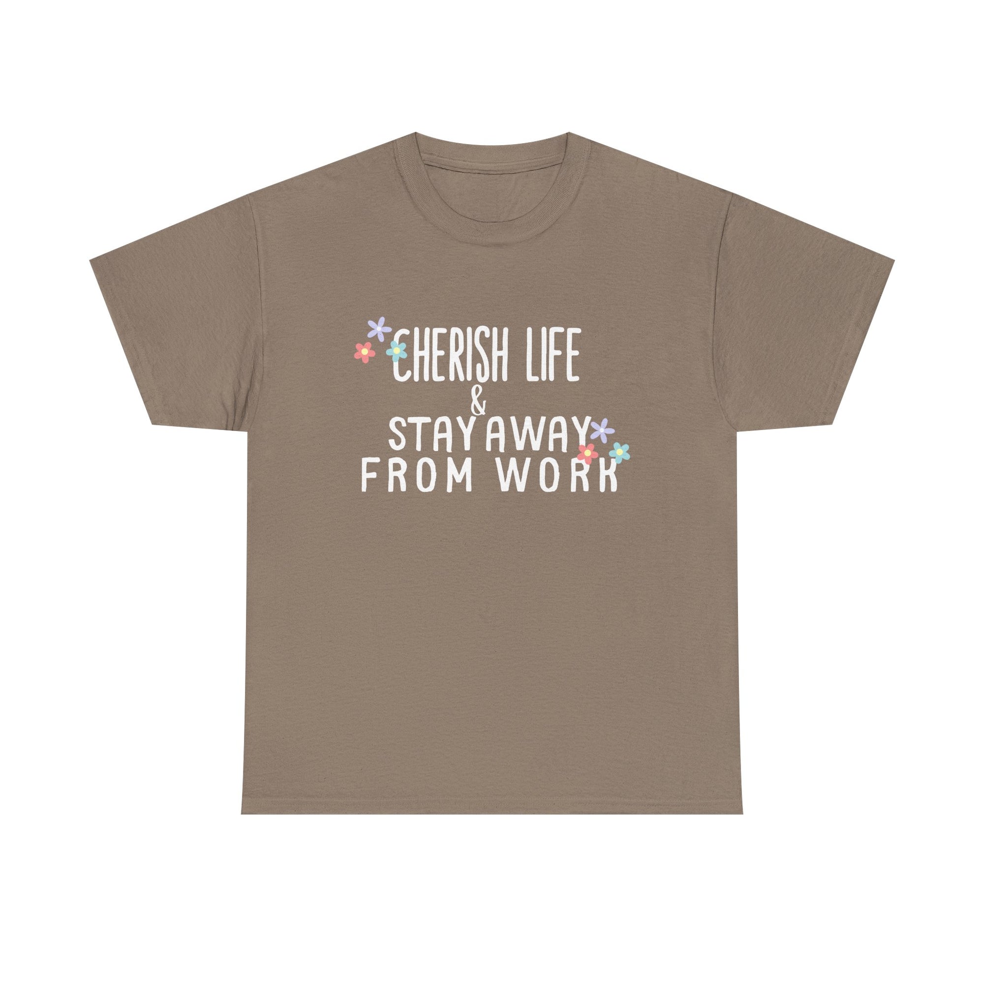 Unisex Heavy Cotton Tee - Quotes Tshirt - Cherish life and stay away from work