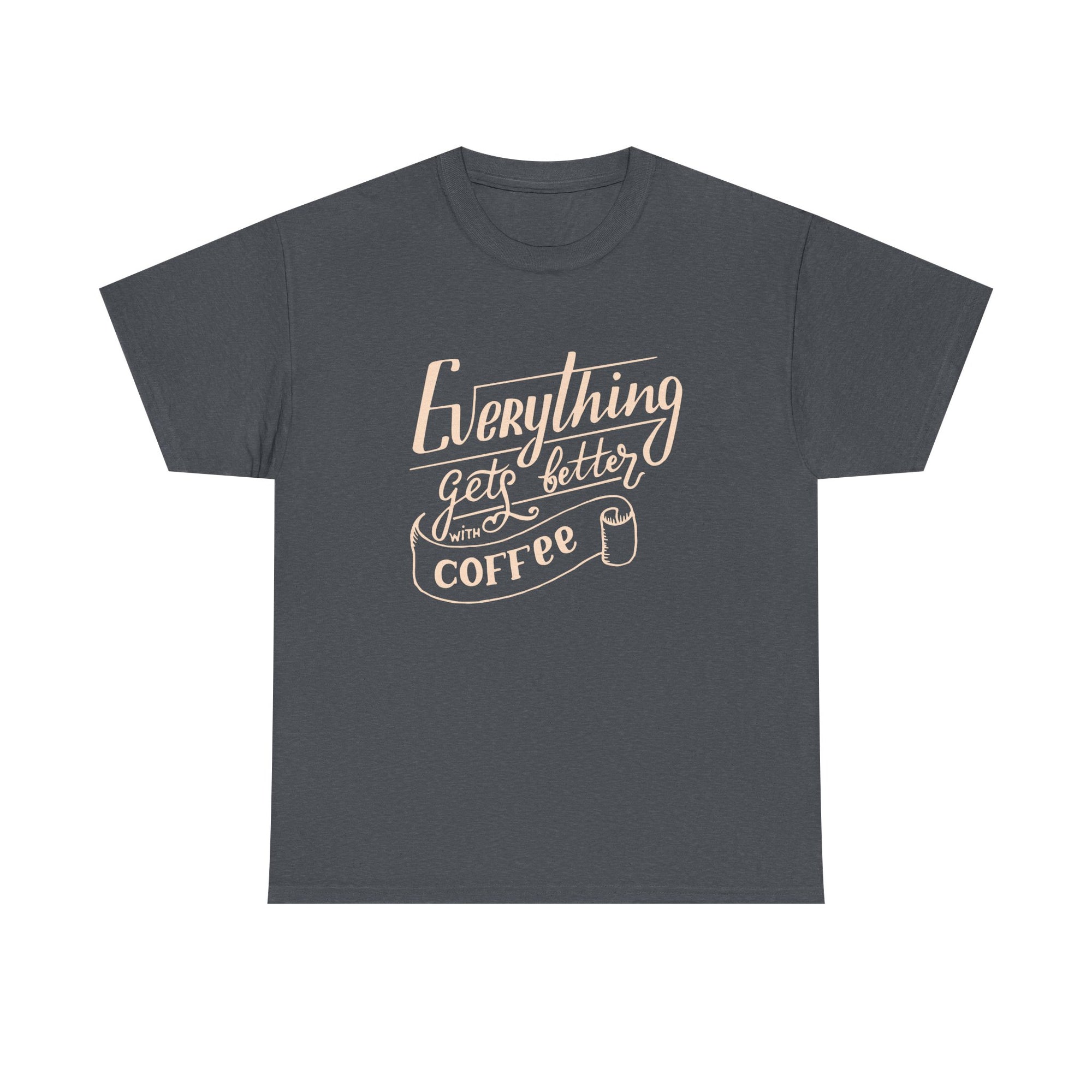 Unisex Heavy Cotton Tee - Quotes Tshirt - Everything gets better with coffee