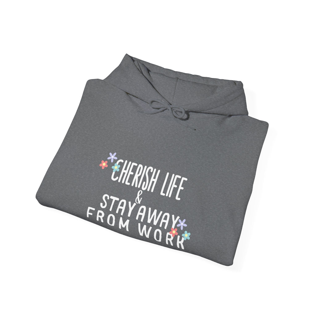 Unisex Heavy Blend™ Hooded Sweatshirt - Quote - Cherish life and stay away from work