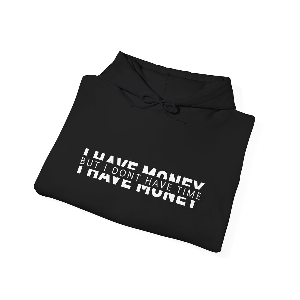 Unisex Heavy Blend™ Hooded Sweatshirt - i have money but i dont have time