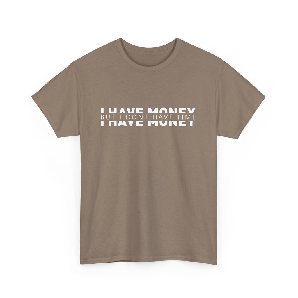 Unisex Heavy Cotton Tee - i have money but i dont have time
