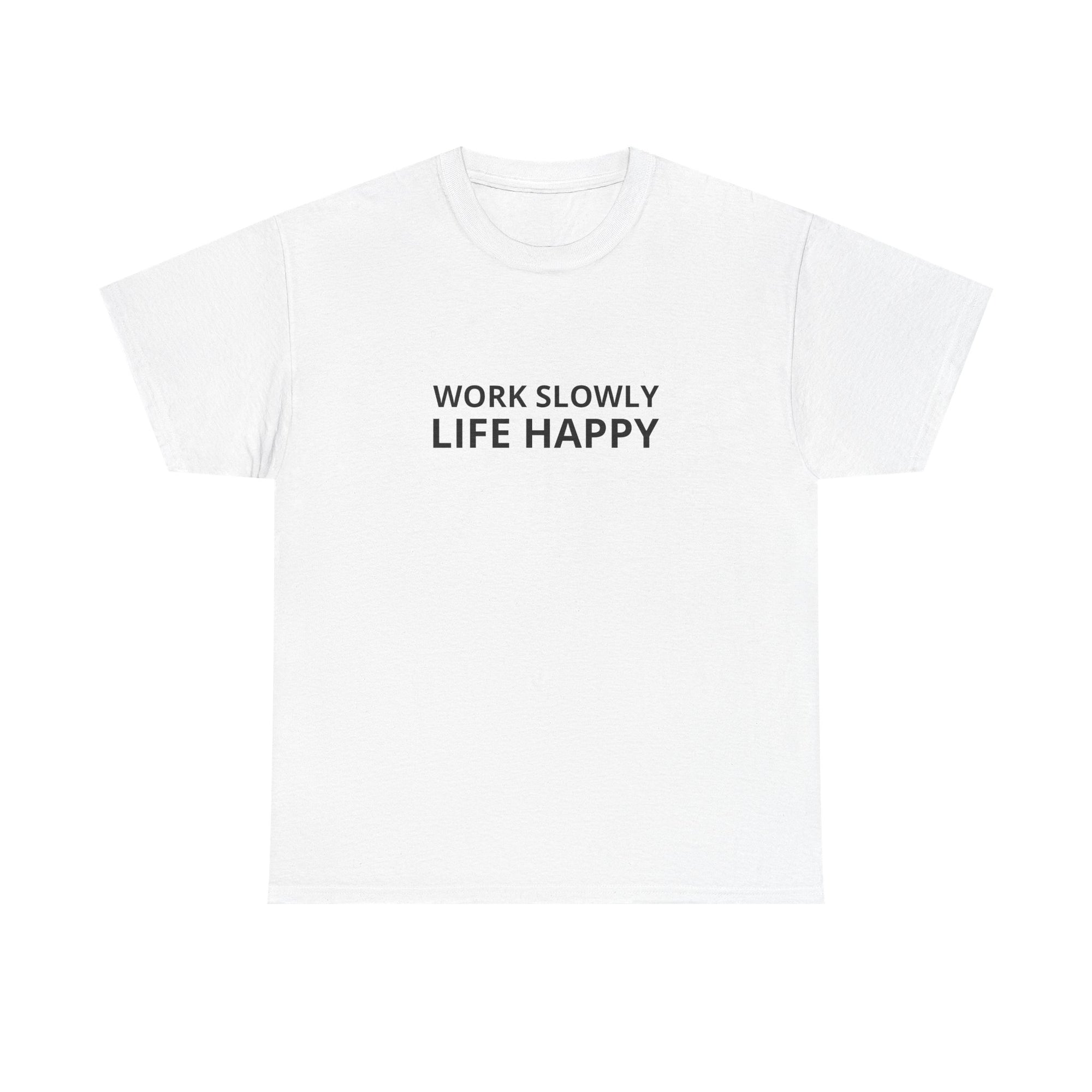 Unisex Heavy Cotton Tee - work slowly life happy