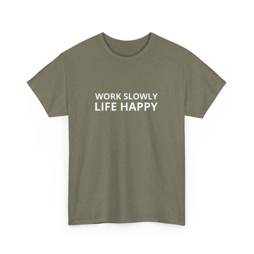 Unisex Heavy Cotton Tee - work slowly life happy