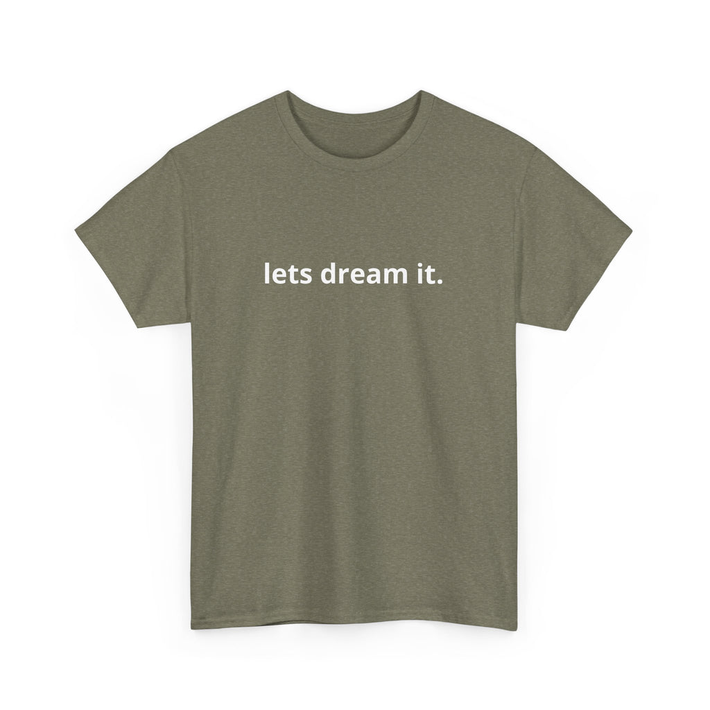 Unisex Heavy Cotton Tee - Quote Tshirt - lets dream it