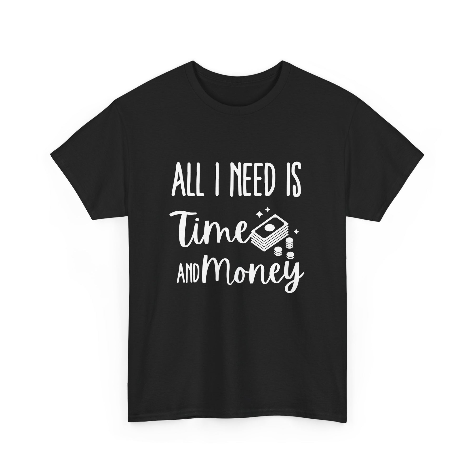 Unisex Heavy Cotton Tee - all i need is time and money
