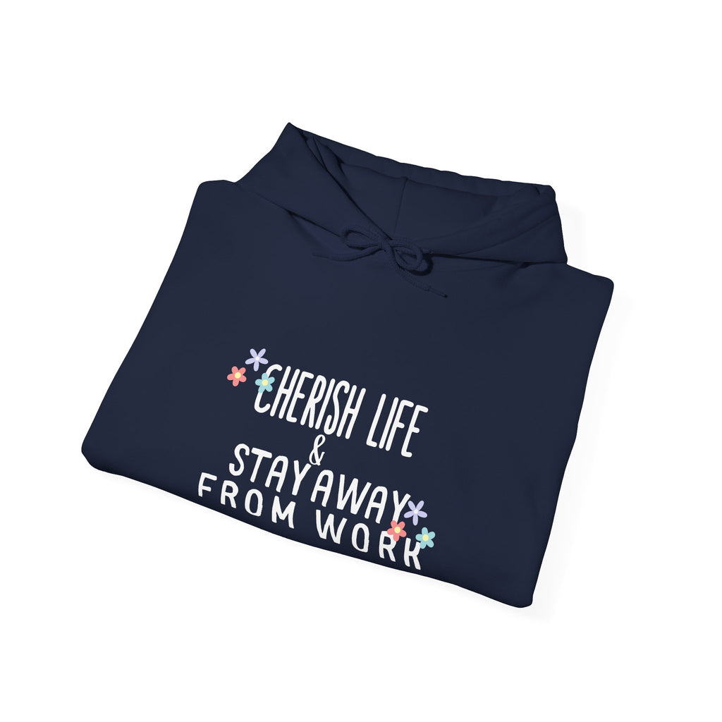 Unisex Heavy Blend™ Hooded Sweatshirt - Quote - Cherish life and stay away from work