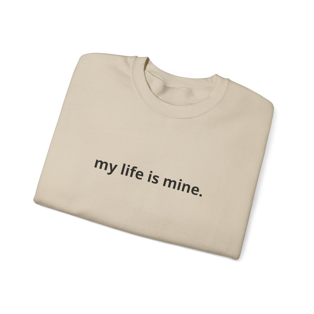 Unisex Heavy Blend™ Crewneck Sweatshirt - my life is mine