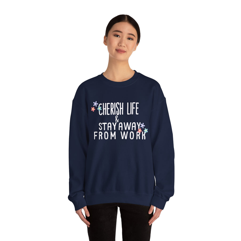 Unisex Heavy Blend™ Crewneck Sweatshirt - Quote - Cherish life and stay away from work
