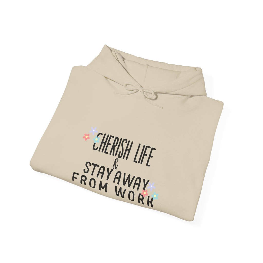 Unisex Heavy Blend™ Hooded Sweatshirt - Quote - Cherish life and stay away from work