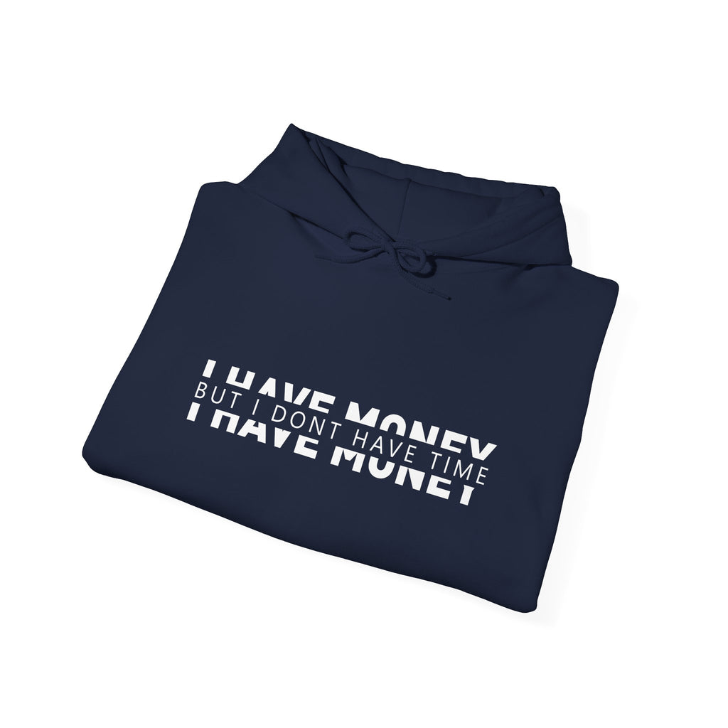 Unisex Heavy Blend™ Hooded Sweatshirt - i have money but i dont have time