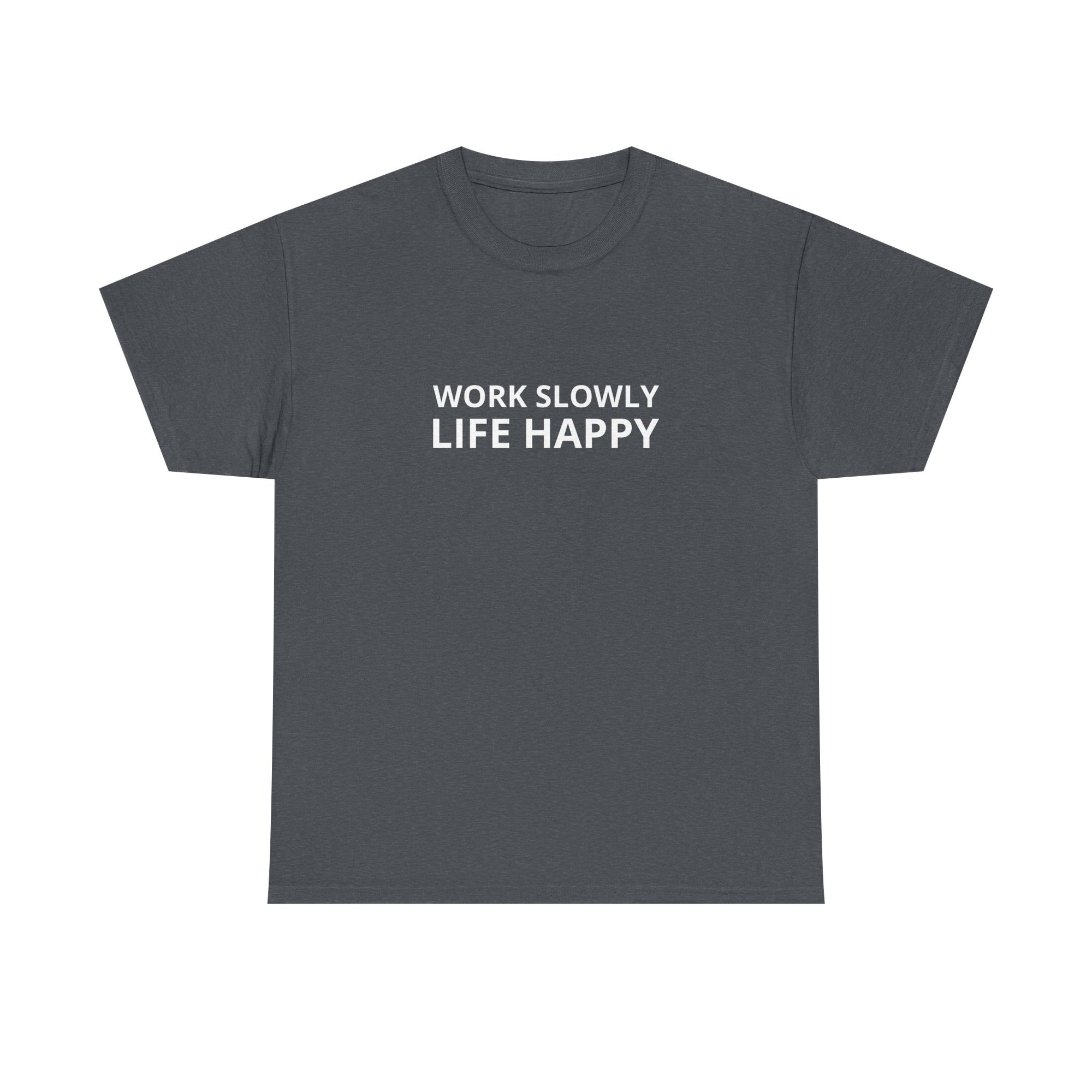 Unisex Heavy Cotton Tee - work slowly life happy