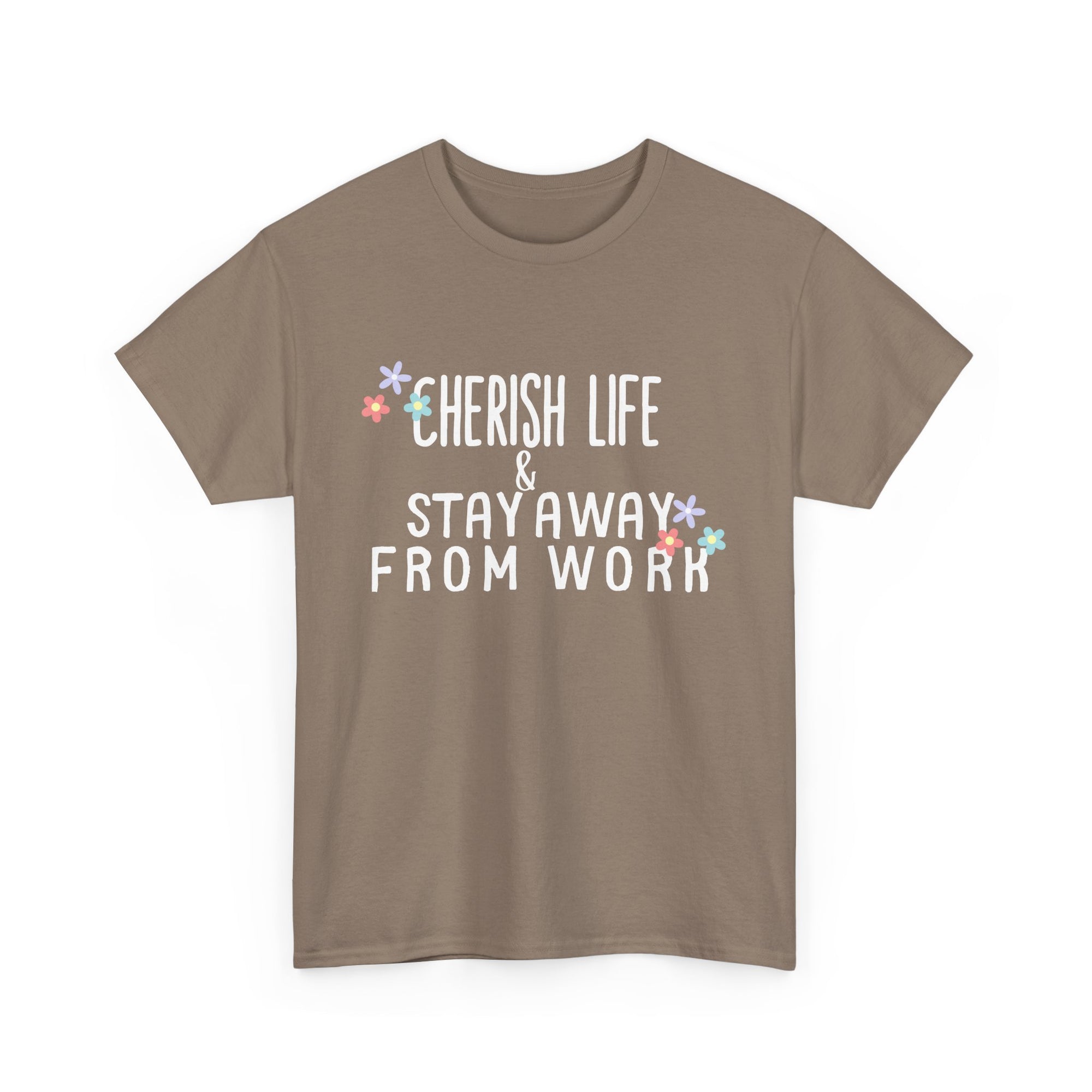 Unisex Heavy Cotton Tee - Quotes Tshirt - Cherish life and stay away from work