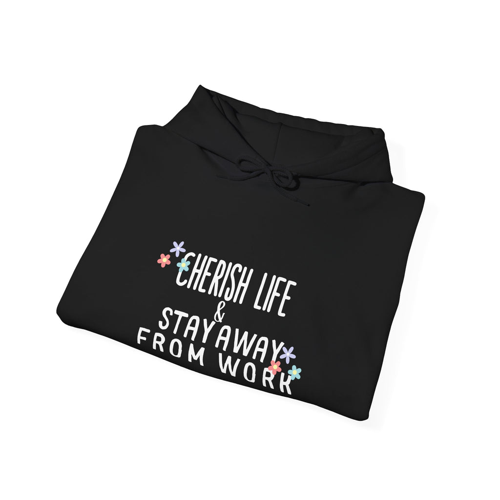 Unisex Heavy Blend™ Hooded Sweatshirt - Quote - Cherish life and stay away from work