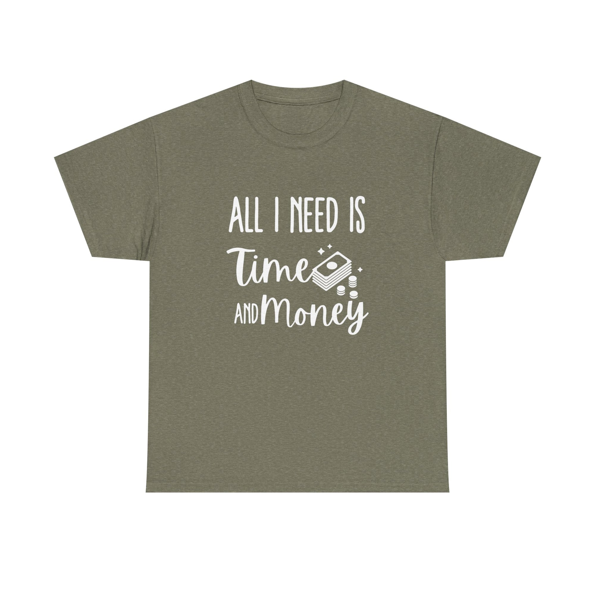Unisex Heavy Cotton Tee - all i need is time and money