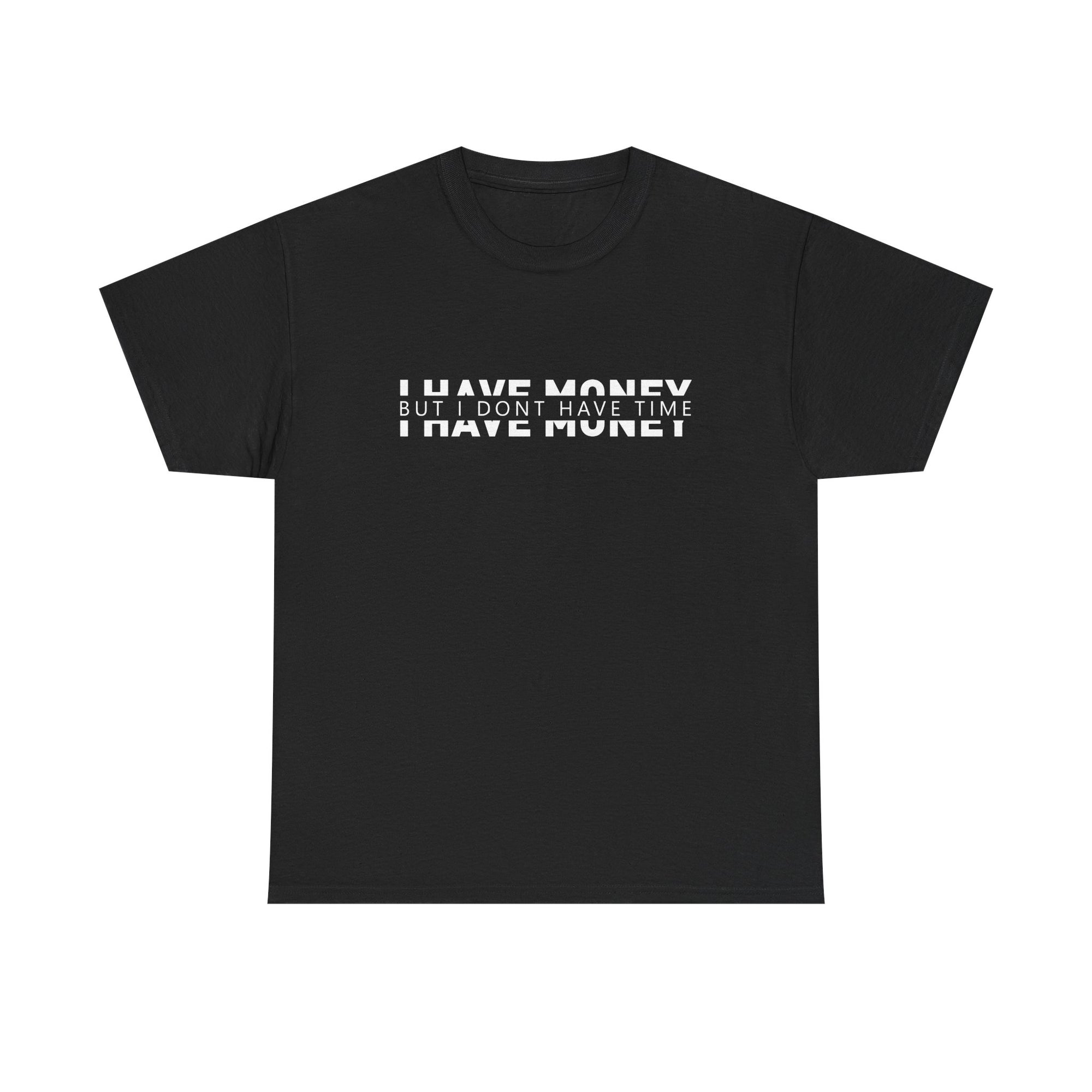 Unisex Heavy Cotton Tee - i have money but i dont have time