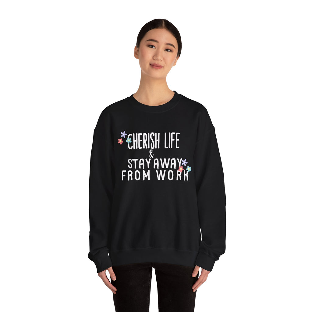 Unisex Heavy Blend™ Crewneck Sweatshirt - Quote - Cherish life and stay away from work